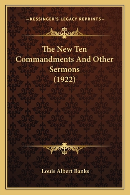 The New Ten Commandments And Other Sermons (1922) 1166451968 Book Cover