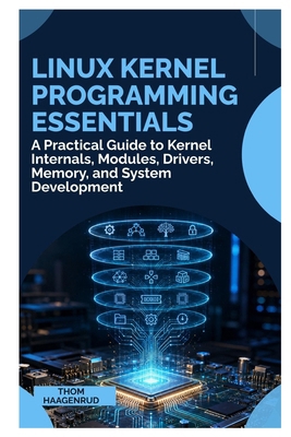 Linux Kernel Programming Essentials: A Practica... B0HGQH16R2 Book Cover