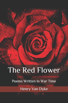 The Red Flower: Poems Written in War Time B08QSKPD3L Book Cover