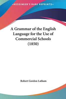 A Grammar of the English Language for the Use o... 1161757430 Book Cover