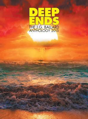 Deep Ends: The JG Ballard Anthology 2015 0994098200 Book Cover