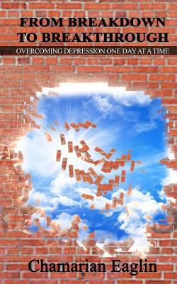From Breakdown To Breakthrough: "Overcoming Dep... 1537395106 Book Cover