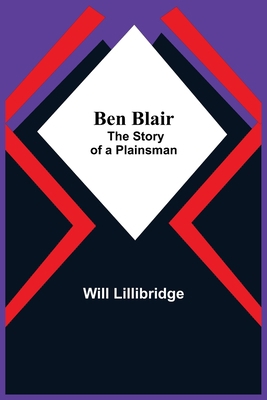Ben Blair; The Story Of A Plainsman 9354757502 Book Cover
