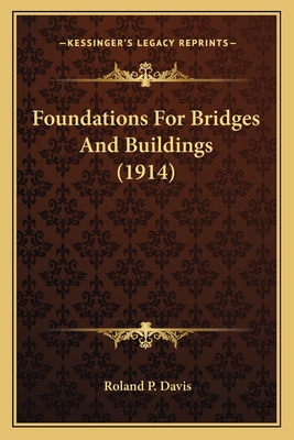 Foundations For Bridges And Buildings (1914) 1163965367 Book Cover
