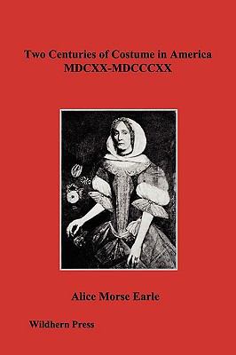 Two Centuries of Costume in America MDCXX-MDCCCXX 1848302126 Book Cover