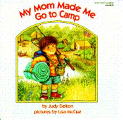 My Mom Made Me Go to Camp 0553372513 Book Cover