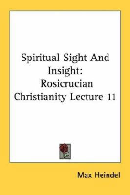 Spiritual Sight And Insight: Rosicrucian Christ... 142862757X Book Cover
