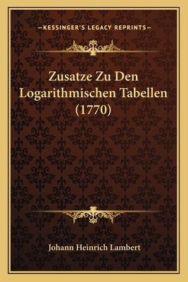 Zusatze Zu Den Logarithmischen Tabellen (1770) [German] 1166316300 Book Cover