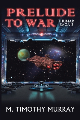 Prelude to War: Thumar Saga 3 1669849201 Book Cover