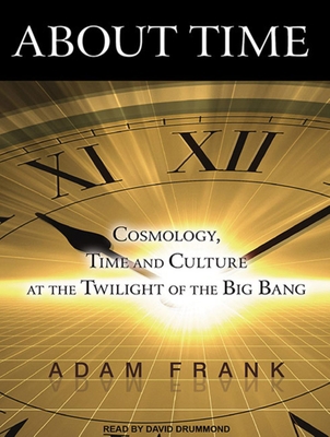 About Time: Cosmology, Time and Culture at the ... 1452604525 Book Cover