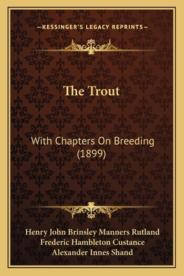 The Trout: With Chapters On Breeding (1899) 1165688069 Book Cover