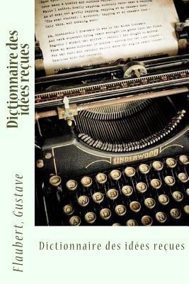 Dictionnaire des id?es re?ues [French] 1539634922 Book Cover