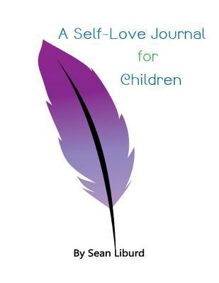 A Self-Love Journal for Children 1548793671 Book Cover