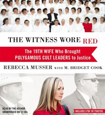 The Witness Wore Red: The 19th Wife Who Brought... 1478924586 Book Cover