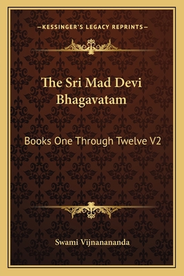 The Sri Mad Devi Bhagavatam: Books One Through ... 1162626739 Book Cover