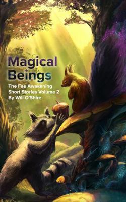 Magical Beings : The Fae Awakening Short Stories