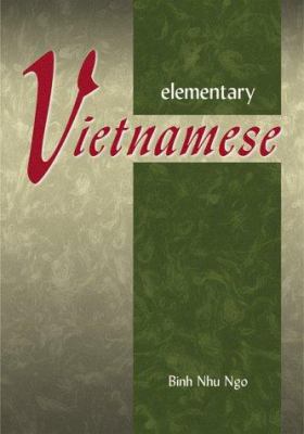 Elementary Vietnamese: Great Flavor, Healthy Meals 0804832072 Book Cover