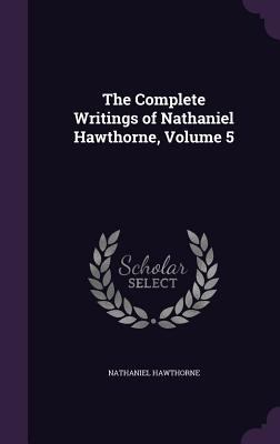 The Complete Writings of Nathaniel Hawthorne, V... 1340792400 Book Cover