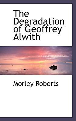 The Degradation of Geoffrey Alwith 1116455412 Book Cover