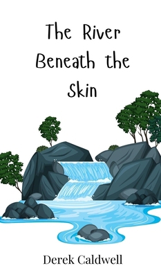 The River Beneath the Skin 3690745810 Book Cover