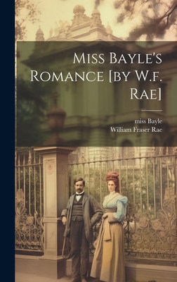 Miss Bayle's Romance [by W.f. Rae] 1019645334 Book Cover