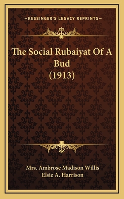 The Social Rubaiyat Of A Bud (1913) 1168711827 Book Cover