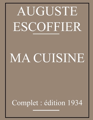 Ma Cuisine: Complet: ?dition 1934 [French] B0849Z2TKG Book Cover