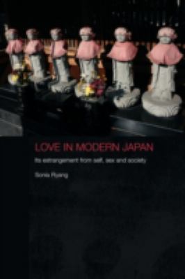 Love in Modern Japan: Its Estrangement from Sel... 0415479266 Book Cover