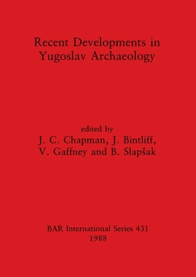 Recent Developments in Yugoslav Archaeology 0860545563 Book Cover