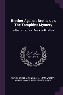 Brother Against Brother, or, The Tompkins Myste... 1378762541 Book Cover