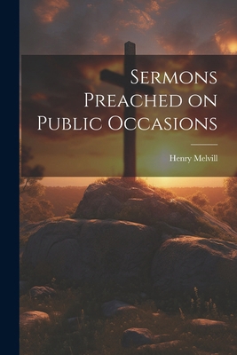 Sermons Preached on Public Occasions 102266963X Book Cover