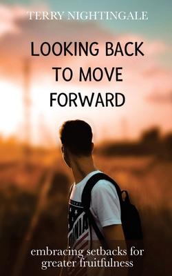 Looking Back to Move Forward: Embracing Setback... 163746567X Book Cover