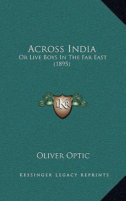 Across India: Or Live Boys In The Far East (1895) 1166538834 Book Cover