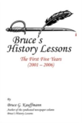 Bruce's History Lessons: The First Five Years (... 1440106428 Book Cover