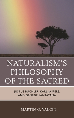 Naturalism's Philosophy of the Sacred: Justus B... 0739184997 Book Cover
