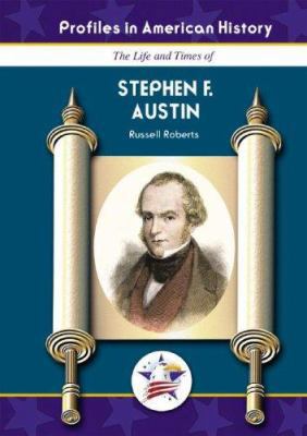 The Life and Times of Stephen F. Austin 1584155310 Book Cover