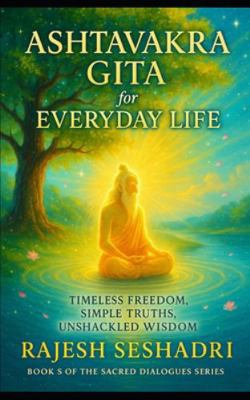 The Ashtavakra Gita for Everyday Life: Timeless... B0G2JRYBZ5 Book Cover