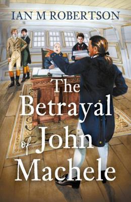 Troubador Publishing The Betrayal of John Machele. 1836281706 Book Cover