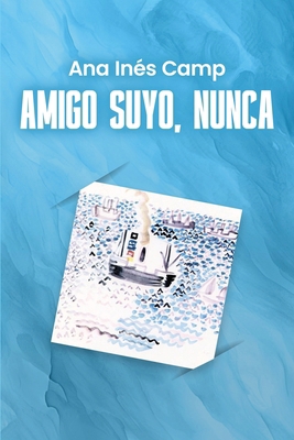 Amigo Suyo, Nunca [Spanish] B0DKRCZMSV Book Cover