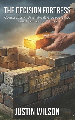 The Decision Fortress: Constructing Unshakeable... B0GDDF79ZM Book Cover