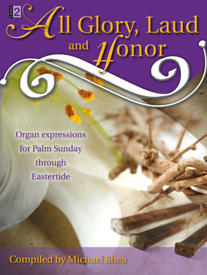 All Glory, Laud and Honor: Organ Expressions fo... 1429121599 Book Cover