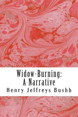 Widow-Burning: A Narrative 1482687380 Book Cover