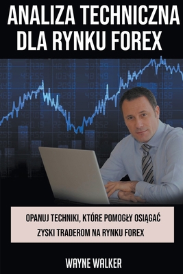 Analiza Techniczna Dla Rynku Forex [Polish] B09BGLWYQ8 Book Cover