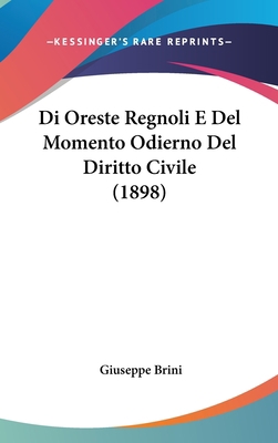 Di Oreste Regnoli E del Momento Odierno del Dir... [Italian] 1162501928 Book Cover