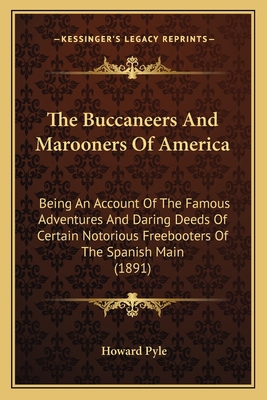 The Buccaneers And Marooners Of America: Being ... 1164942042 Book Cover