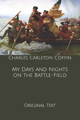 My Days and Nights on the Battle-Field: Origina... B0858T5RPL Book Cover