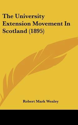 The University Extension Movement In Scotland (... 1161837698 Book Cover