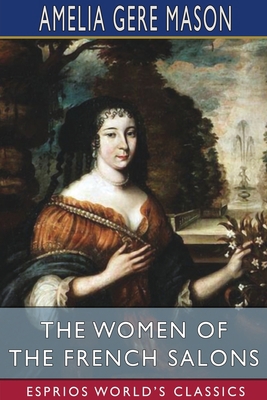 The Women of the French Salons (Esprios Classics)            Book Cover