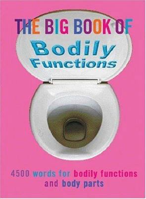 The Big Book of Bodily Functions: 4500 Words fo... 0304366064 Book Cover