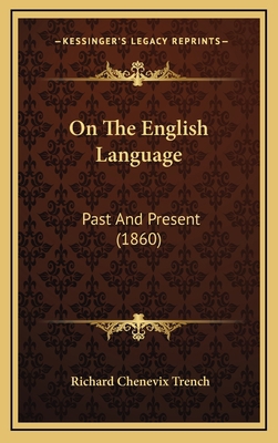 On The English Language: Past And Present (1860) 1165718979 Book Cover